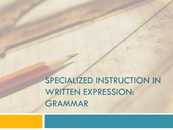 specialized instruction in written expression grammar