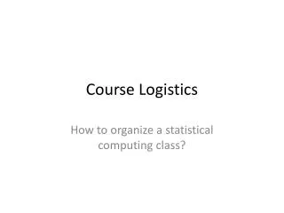 Course Logistics
