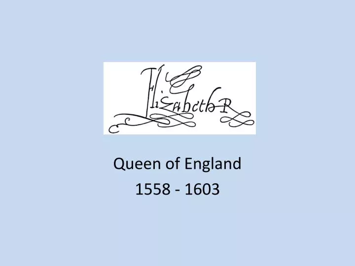 queen of england 1558 1603