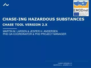 CHASE- ing Hazardous substances CHASE tool version 2.x