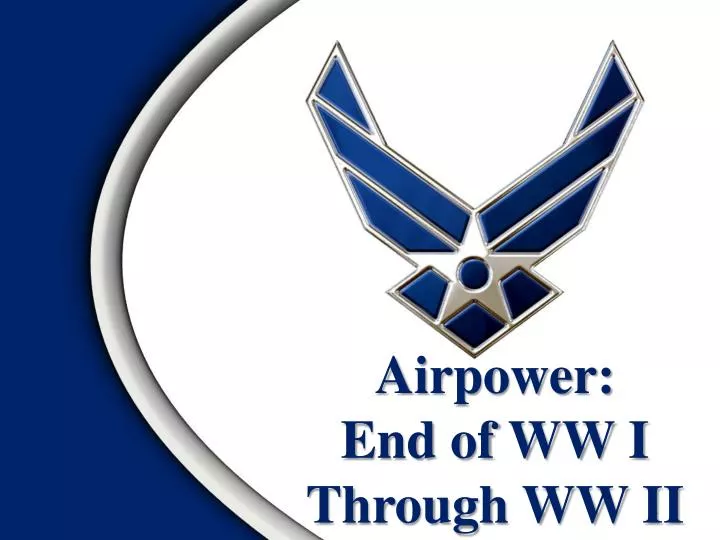 Airpower: End of WW I Through WW II