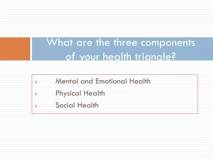 what are the three components of your health triangle