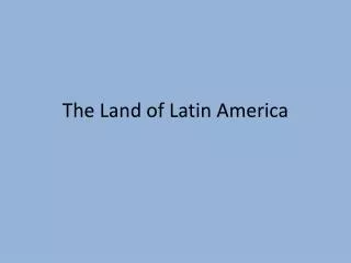 The Land of Latin America