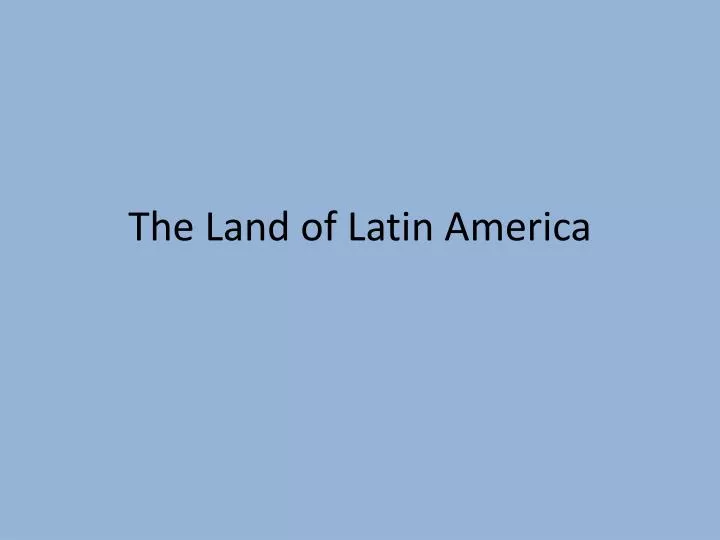 the land of latin america