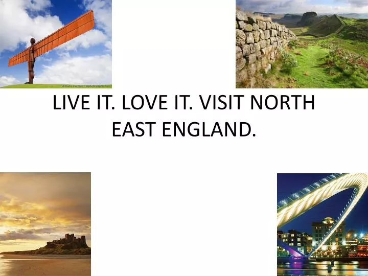 live it love it visit north east england