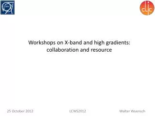 Workshops on X-band and high gradients: collaboration and resource