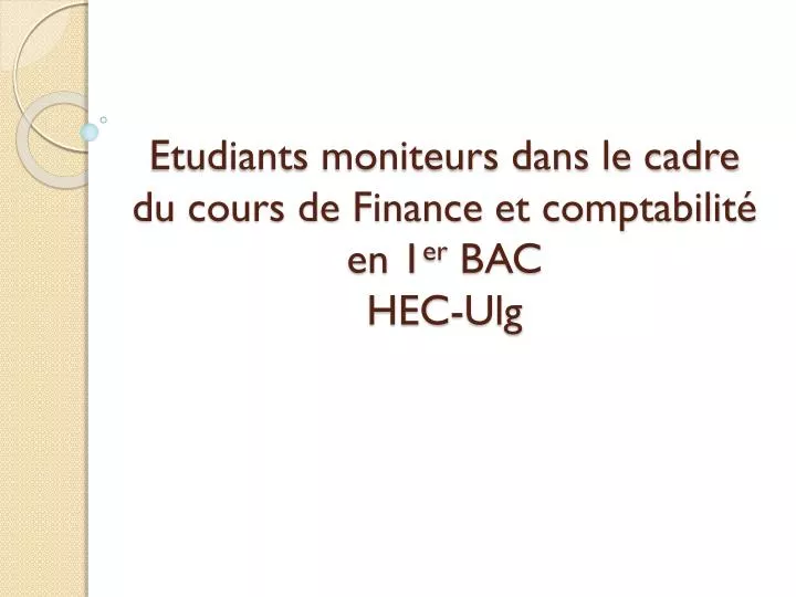 etudiants moniteurs dans le cadre du cours de finance et comptabilit en 1 er bac hec ulg