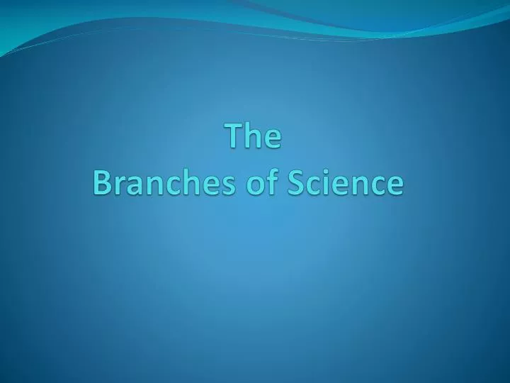 the branches of science