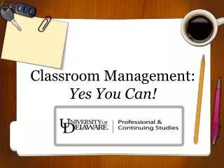 Classroom Management: Yes You Can!