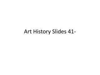 Art History Slides 41-