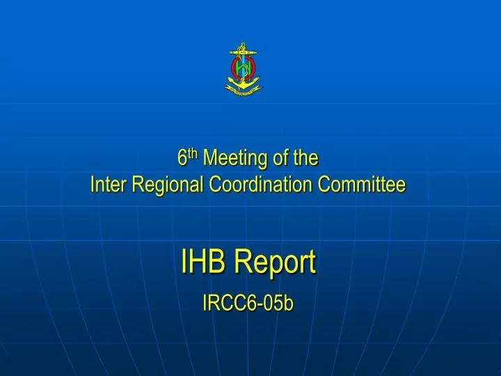 6 th meeting of the inter regional coordination committee ihb report ircc6 05b