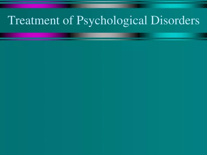 treatment of psychological disorders