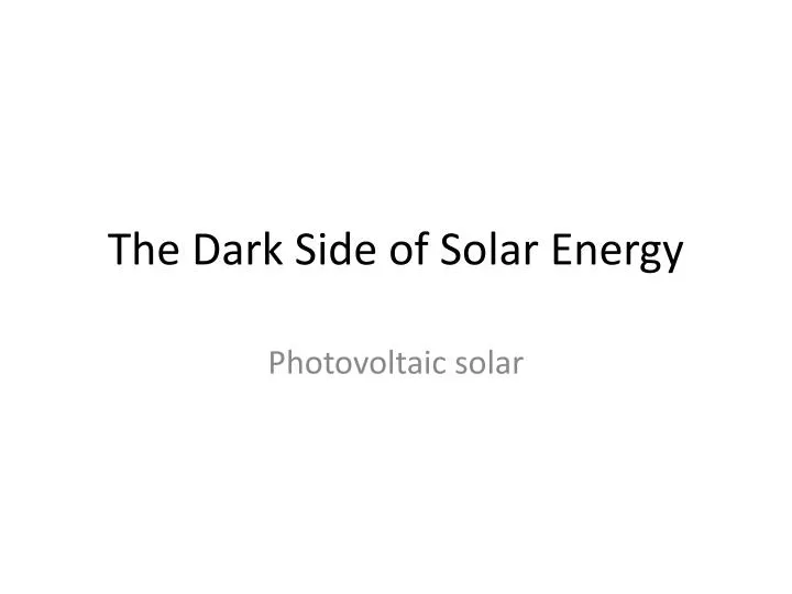the dark side of solar energy