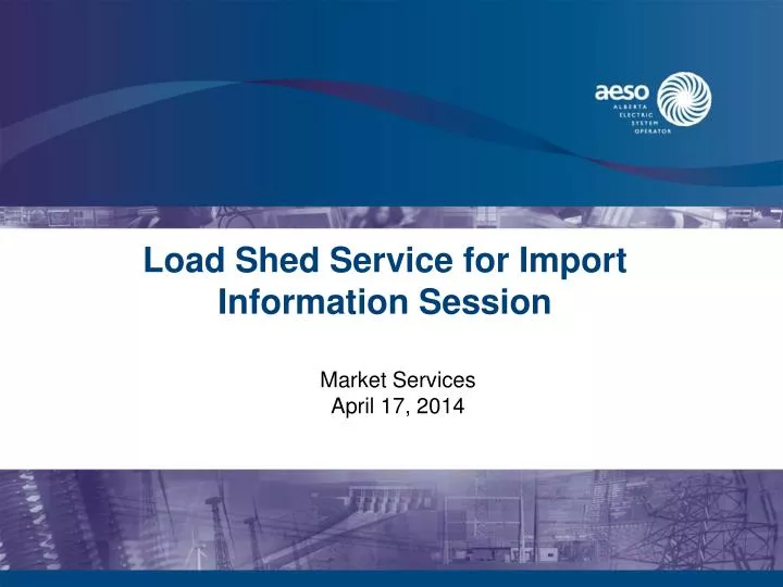 load shed service for import information session