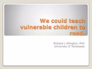 We could teach vulnerable children to read.