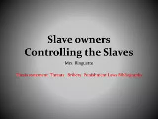 Slave owners Controlling the Slaves