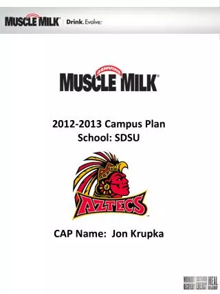 2012-2013 Campus Plan School: SDSU CAP Name: Jon Krupka