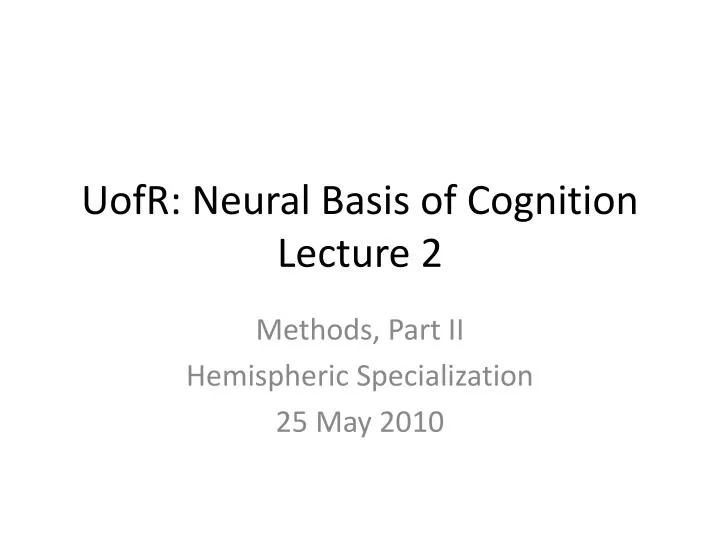 uofr neural basis of cognition lecture 2