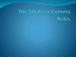 The SIX Basic Comma Rules