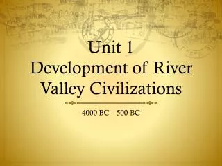 Unit 1 Development of River Valley Civilizations