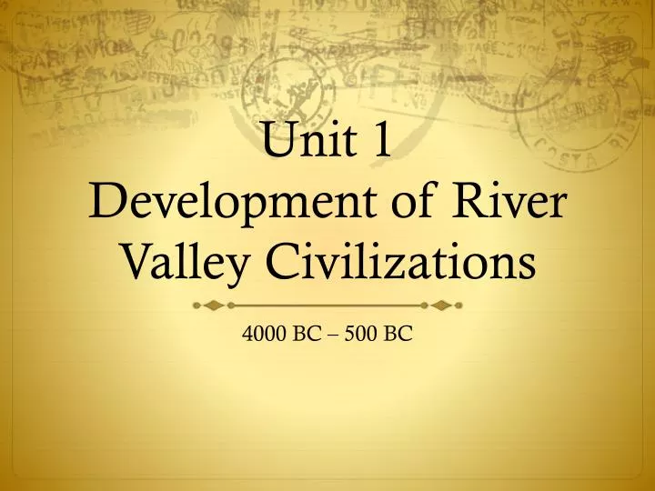 unit 1 development of river valley civilizations