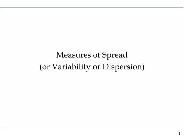 measures of spread or variability or dispersion