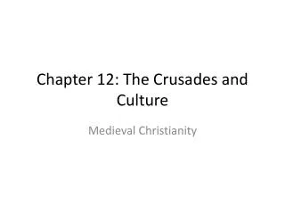 Chapter 12: The Crusades and Culture