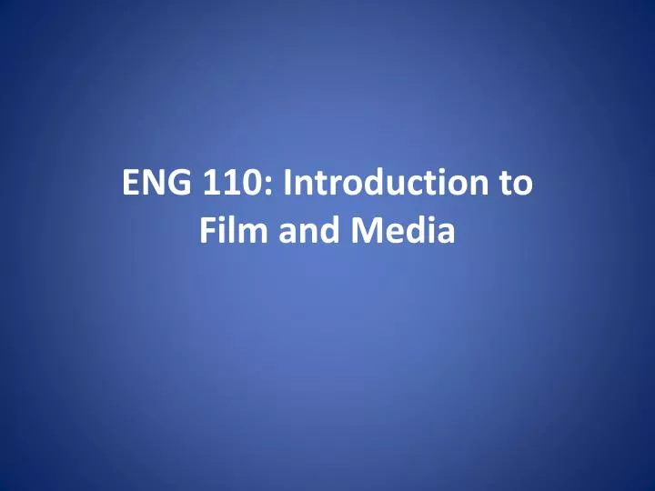 eng 110 introduction to film and media