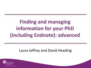 Finding and managing information for your PhD (including Endnote): a dvanced