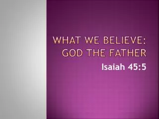 What We Believe: God the Father