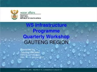 WS Infrastructure Programme Q uarter ly Workshop GAUTENG REGION Presented by :