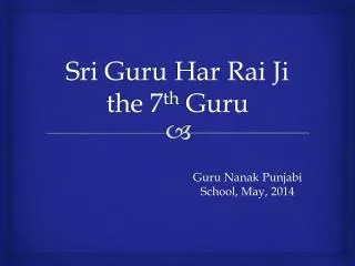 Sri Guru Har Rai Ji the 7 th Guru