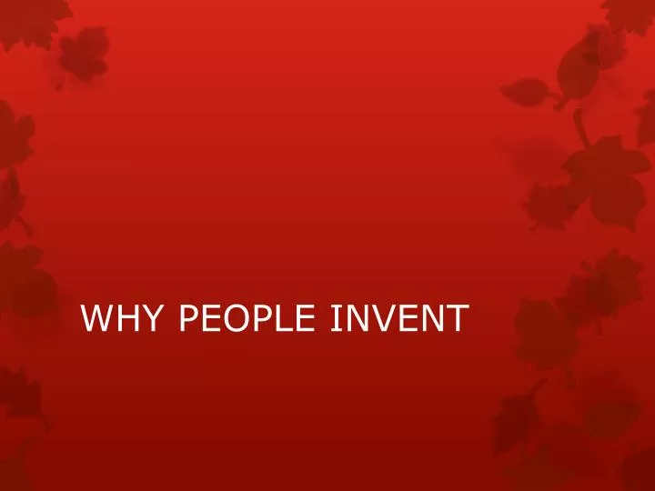 why people invent