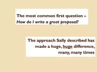 The approach Sally described has made a huge, huge difference, many, many times