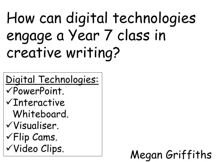 how can digital technologies engage a year 7 class in creative writing