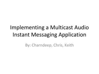 Implementing a Multicast Audio Instant Messaging Application