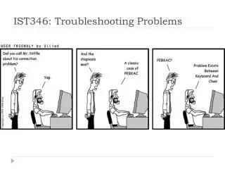 IST346: Troubleshooting Problems