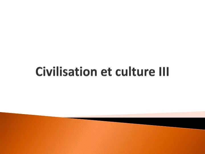 civilisation et culture iii