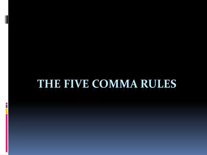 the five comma rules