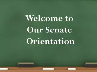 Welcome to Our Senate Orientation