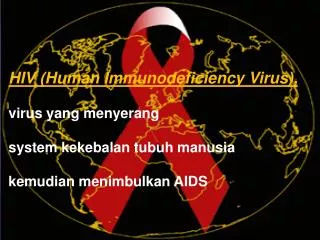 HIV (Human Immunodeficiency Virus), virus yang menyerang system kekebalan tubuh manusia