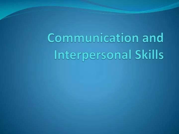 communication and interpersonal skills