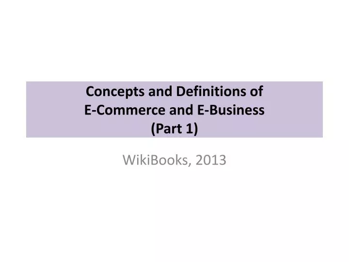 concepts and definitions of e commerce and e business part 1