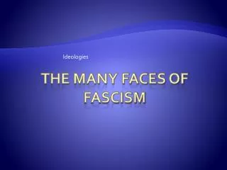The Many Faces of Fascism