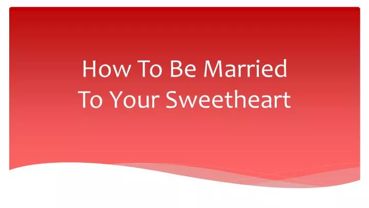 how to be married to your sweetheart