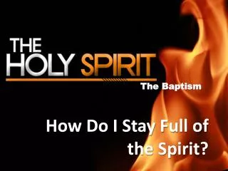 How Do I Stay Full of the Spirit?
