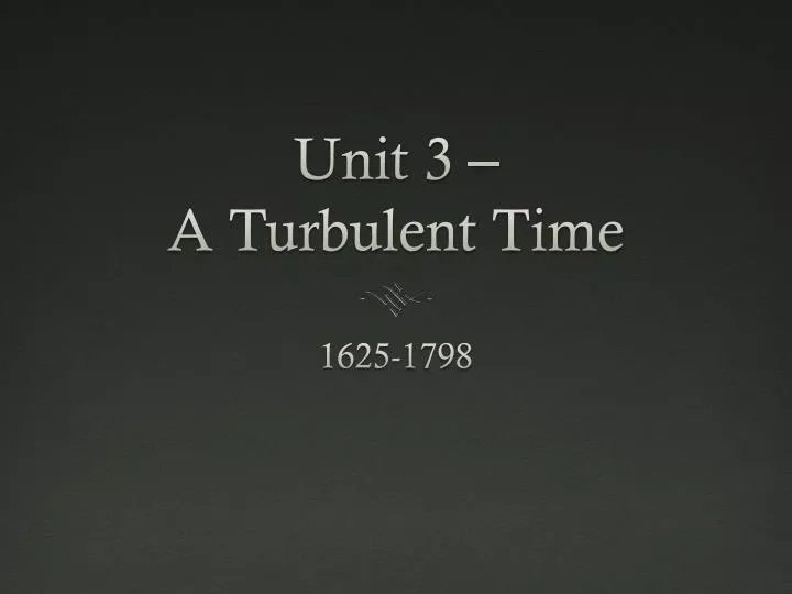 unit 3 a turbulent time