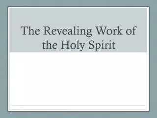 The Revealing Work of the Holy Spirit