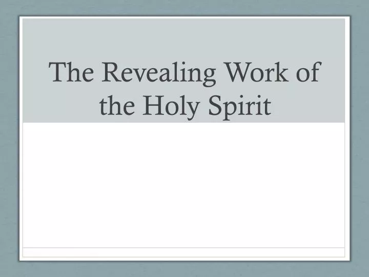 the revealing work of the holy spirit