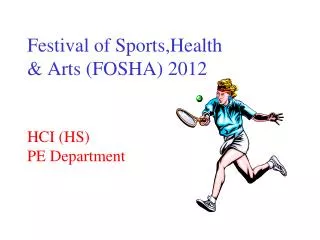 Festival of Sports,Health &amp; Arts (FOSHA) 2012 HCI (HS) PE Department